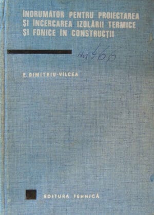 Indrumator pentru proiectarea si incercarea izolarii termice si fonice in constructii (Eugeniu Dimitriu-Valcea)