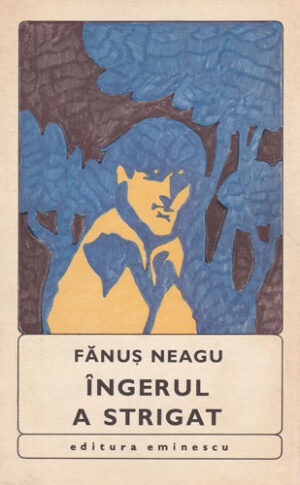 Ingerul a strigat (Fanus Neagu) colectia Romane de ieri si de azi