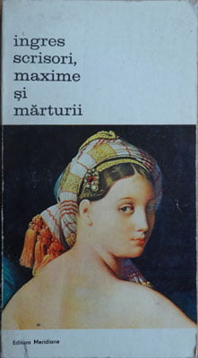 Ingres - Scrisori, maxime si marturii (Viorica Guy Marica)