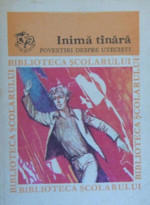 Inima tanara - povestiri despre utecisti (Eugen Jebeleanu)