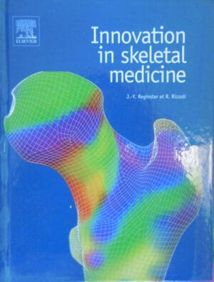Innovation In Skeletal Medicine/Inovatie in medicina scheletica (J. Y. Reginster, R. Rizzoli)
