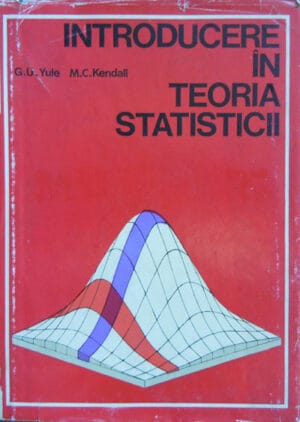 Introducere in teoria statisticii (Udny Yule, M. Kendall)