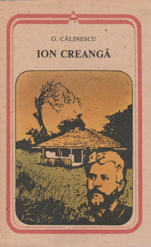 Ion Creanga - viata si opera (George Calinescu) colectia Arcade