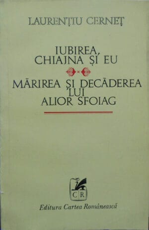 Iubirea, Chiajna si eu. Marirea si decaderea lui Alior Sfoiag (Laurentiu Cernet)