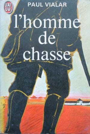 Paul Vialar - L'homme de chasse (roman in limba franceza)