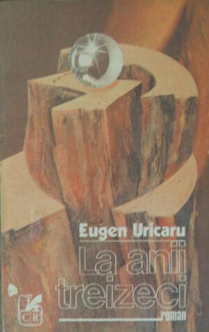 La anii treizeci - roman (Eugen Uricaru)