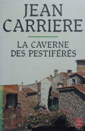 Jean Carriere - La caverne des pestiferes (Lazare; Les aires de Comeizas)