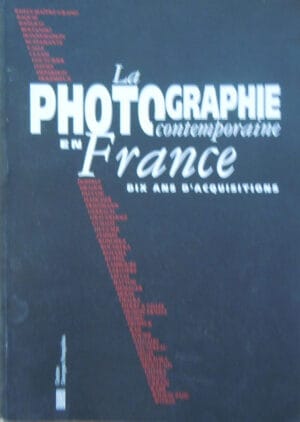 La photographie contemporaine en France - dix ans d'acquisitions