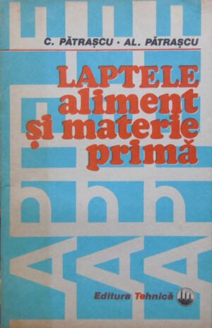 Laptele aliment si materie prima (Constantin Patrascu, Alexandru Patrascu)