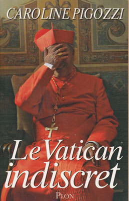 Le Vatican indiscret/Vaticanul indiscret (Caroline Pigozzi) - in limba franceza