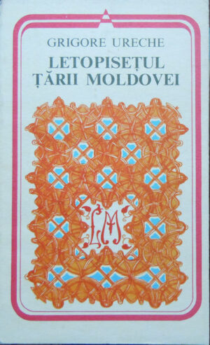 Letopisetul tarii Moldovei (Grigore Ureche)