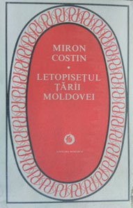 Letopisetul Tarii Moldovei - De neamul moldovenilor (Miron Costin)