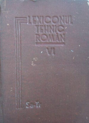 Lexiconul tehnic roman vol.VI (Se-Tr) - Remus Radulet, Stefan Balan, Carol Neuman