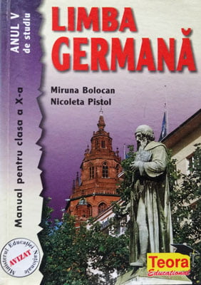 Limba Germana - Manual pentru clasa a X-a (anul V de studiu) - Miruna Bolocan, Nicoleta Pistol