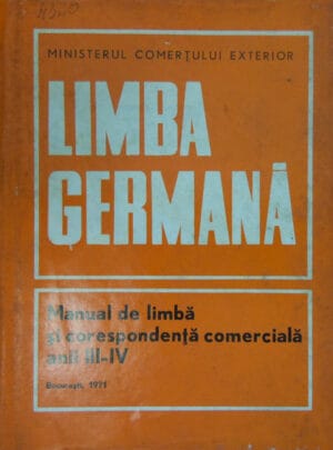 Limba Germana - Manual de limba si corespondenta comerciala anii III-IV (Stoicescu Eleonora, Brodovschi Leonie, Calarasu Herta)