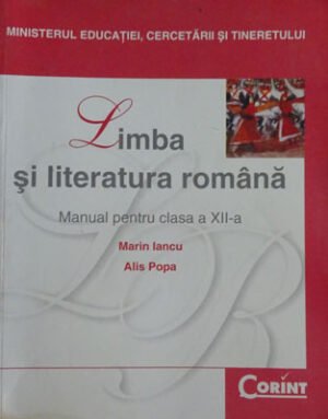 Limba si literatura romana - manual pentru clasa a XII-a (Marin Iancu, Alis Popa)