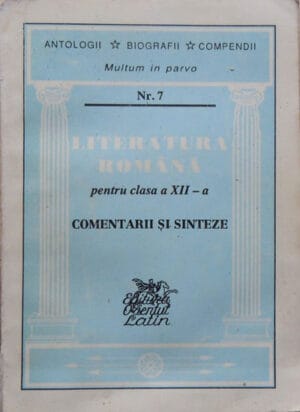 Literatura Romana pentru clasa a XII-a - personalitati si opere (Iustina Itu)