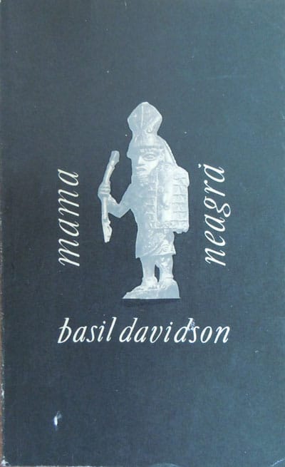 Mama Neagra - Africa: anii incercarilor (Basil Davidson) - volum semnat Hatmanu Mama Neagra - Africa: anii incercarilor (Basil Davidson) - volum semnat Hatmanu