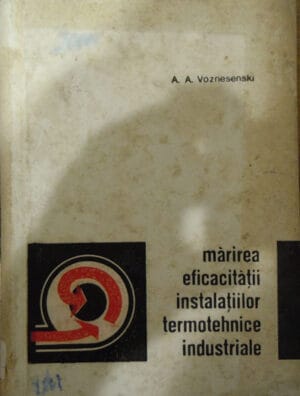 A. Voznesenski - Marirea eficacitatii instalatiilor termotehnice industriale