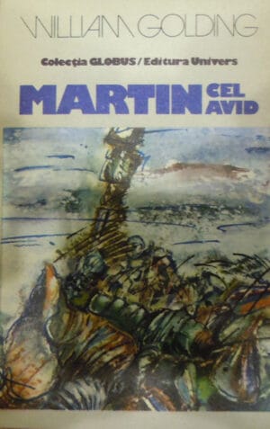 Martin cel avid (William Golding) - colectia Globus