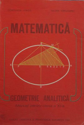 Matematica - Geometrie analitica - manual pentru clasa a XI-a (Constantin Udriste, Valeria Tomuleanu)