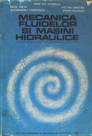 Mecanica fluidelor si masini hidraulice - hidraulica (Dan Gh. Ionescu)
