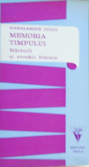 Haralambie Tugui - Memoria timpului - marturii si evocari literare