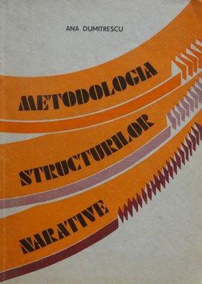 Metodologia structurilor narative (Ana Dumitrescu)