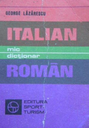 Mic dictionar italian-roman  - dictionar de buzunar (George Lazarescu)