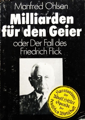Manfred Ohlsen - Milliarden fur den Geier - oder Der Fall des Friedrich Flick (in limba germana)
