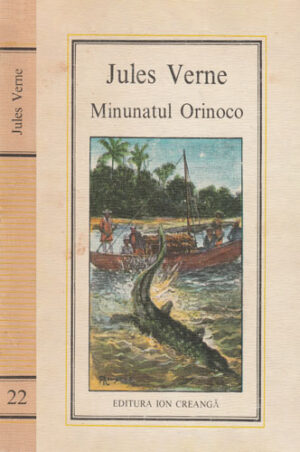 Minunatul Orinoco (Jules Verne) editura Ion Creanga  nr. 22, stare buna