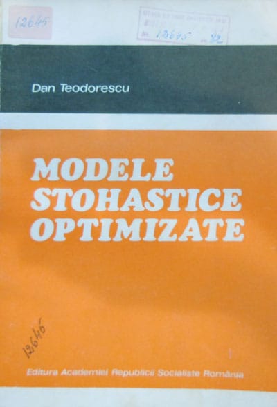 Dan Teodorescu - Modele stohastice optimizate (editie academica) Dan Teodorescu - Modele stohastice optimizate (editie academica)