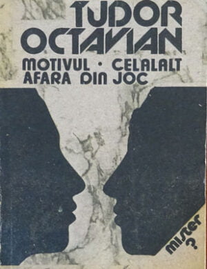 Motivul. Afara din joc. Celalalt - romane (Tudor Octavian)