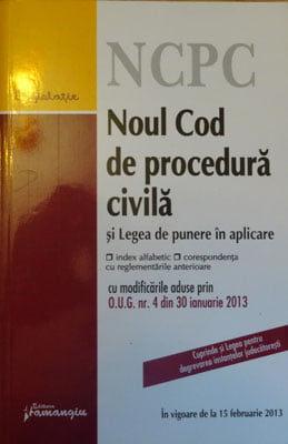 Noul Cod de procedura civila - si legea de punere in aplicare - in vigoare de la 15 februarie 2013