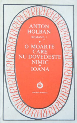 O moarte care nu dovedeste nimic. Ioana (Anton Holban) seria Patrimoniu