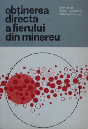 Obtinerea directa a fierului din minereu (I. Tripsa, O. Hatarascu, P. Rozalimo)