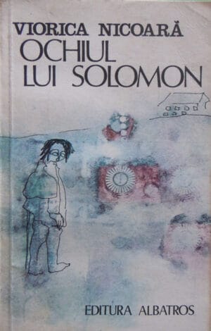 Ochiul lui Solomon -Viorica Nicoara (roman)