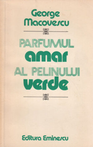 Parfumul amar al pelinului verde (George Macovescu)