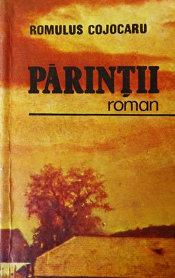Parintii - roman (Romulus Cojocaru)
