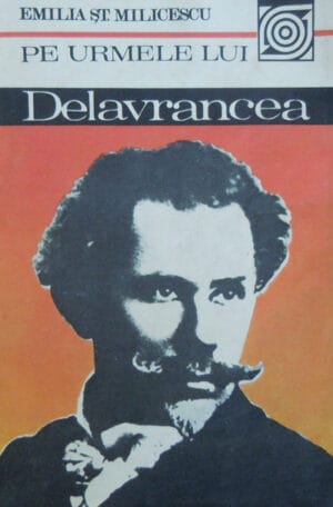 Pe urmele lui Delavrancea (Emilia St. Milicescu)