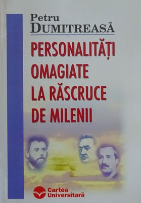 Petru Dumitreasa - Personalitati omagiate la rascruce de milenii