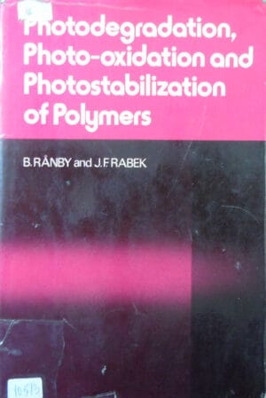 Photodegradation, photo-oxidation and photostabilization of polymers - Principles and applications (B. Ranby, J. f. Rabek)/Fotodegradarea, foto-oxidarea si fotostabilizarea polimerilor - Principii si aplicatii