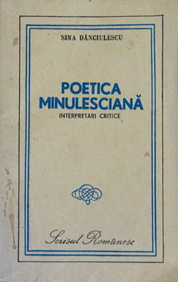 Sina Danciulescu - Poetica minulesciana (Interpretari critice)