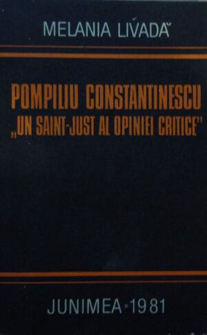 Melania Livada - Pompiliu Constantinescu "Un Saint-Just al opiniei critice"