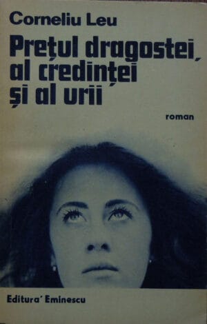Pretul dragostei, al credintei si al urii - roman (Corneliu Leu)