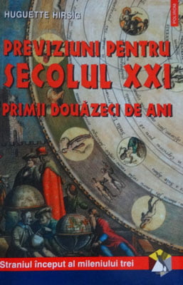 Previziuni pentru secolul XXI - Primii douazeci de ani (Huguette Hirsig)