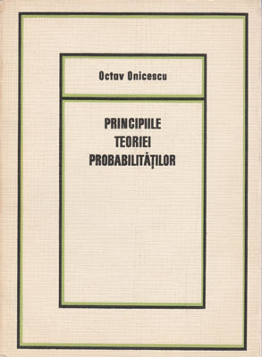 Principiile teoriei probabilitatilor ( Octav Onicescu)