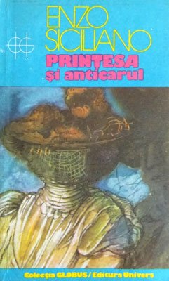Printesa si anticarul (Enzo Siciliano) colectia Globus