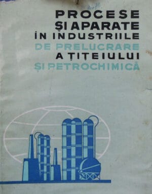 Procese si aparate in industriile de prelucrare a titeiului si petrochimica (Soare Stan)