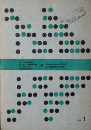 Programarea liniara a sistemelor mari - concepte, metode, experienta de calcul vol. I (George B. Dantzig, M. A. H. Dempster, Markku Kallio)